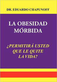 Title: La Obesidad Morbida, Author: Eduardo Chapunoff