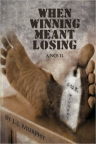 Title: When Winning Meant Losing, Author: J Murphy L J Murphy