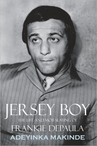 Jersey Boy: THE LIFE AND MOB SLAYING OF FRANKIE DEPAULA