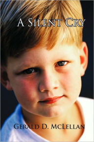 Title: A Silent Cry, Author: D McLellan Gerald D McLellan