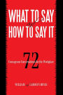 What to Say and How to Say It: 72 Courageous Conversations for the Workplace