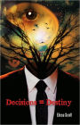 Decisions = Destiny