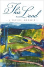 This Land: A Novel Memoir