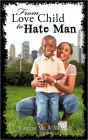 From Love Child to Hate Man