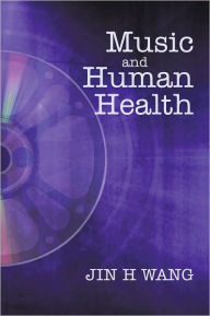 Title: Music and Human Health, Author: Jin H Wang