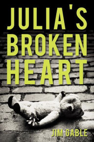 Title: Julia's Broken Heart, Author: Jim Gable