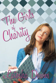 Title: The Girls of Charity, Author: Latosha Downs