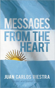 Title: Messages From The Heart, Author: Juan Carlos Riestra