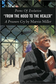 Title: Poems of Evolution from the Hood to the Healer a Prisoners Cry by Marvin Miller, Author: Marvin Miller