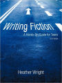 Writing Fiction: A Hands-on Guide for Teens