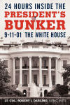 Alternative view 1 of 24 Hours Inside the President's Bunker: 9-11-01: The White House