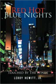 Title: Red Hot Blue Nights: Touched By The Winds, Author: Leroy Hewitt Jr