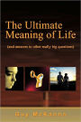 The Ultimate Meaning of Life