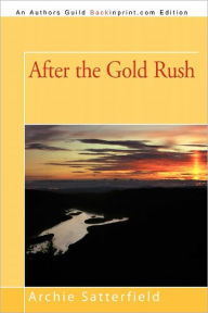 Title: After the Gold Rush, Author: Archie Satterfield