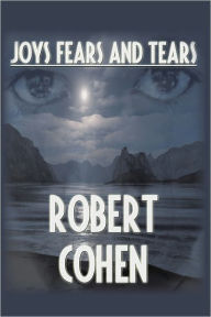 Title: Joys, Fears, and Tears, Author: Robert Elliott Cohen