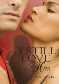 Title: I Still Love Him, Author: Tracy-Ann Lewis