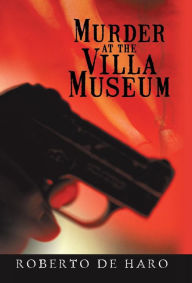Title: Murder at the Villa Museum, Author: Roberto De Haro