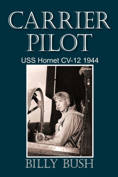 Carrier Pilot: USS Hornet CV-12 1944