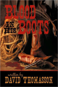 Title: Blood in His Boots, Author: David Thomasson