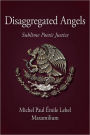 Disaggregated Angels: Sublime Poetic Justice