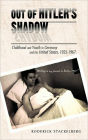 Out of Hitler's Shadow: Childhood and Youth in Germany and the United States, 1935-1967