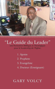 Title: Le Guide Du Leader Tome I, Author: Gary Volcy