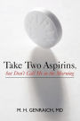 Take Two Aspirins, But Don'T Call Me In The Morning