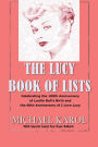 The Lucy Book of Lists: Celebrating Lucille Ball's Centennial and the 60th Anniversary of I Love Lucy