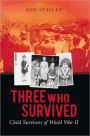 Three Who Survived: Child Survivors of World War II