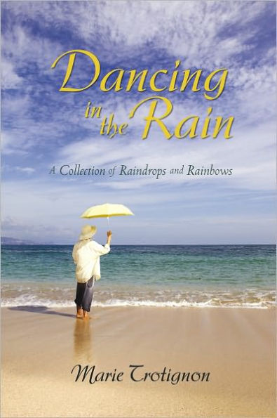 Dancing in the Rain: A Collection of Raindrops and Rainbows