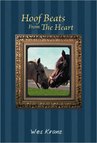 Title: Hoof Beats From The Heart, Author: Wes Kranz