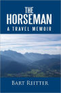The Horseman: A Travel Memoir