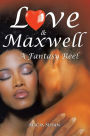 Love & Maxwell-A Fantasy Reel