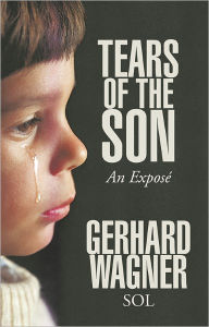 Title: Tears of the Son: An Exposé, Author: Gerhard Wagner