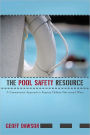 The Pool Safety Resource: The Commonsense Approach to Keeping Children Safe around Water