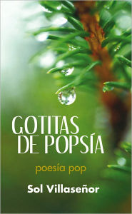 Title: Gotitas de Popsía: Poesía Pop, Author: Sol Villaseñor