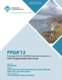 FPGA 12 Proceedings of the 2012 ACM/SIGDA International Symposium on Field Programmable Gate Arrays