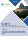 PLDI 12 Proceedings of the 2012 ACM SIGPLAN Conference on Programming Language Design and Implementation