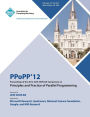 PPoPP 12 Proceedings of the 2012 ACM SIGPLAN Symposium on Principles and Practice of Parallel Programming