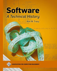 Title: Software: A Technical History, Author: Kim W Tracy