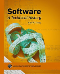 Title: Software: A Technical History, Author: Kim W. Tracy
