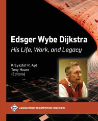 Title: Edsger Wybe Dijkstra: His Life, Work, and Legacy, Author: Krzysztof R. Apt