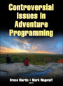 Controversial Issues in Adventure Programming / Edition 1