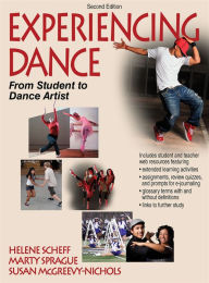 Title: Experiencing Dance-2nd Edition With Web Resources: From Student to Dance Artist / Edition 2, Author: Helene Scheff