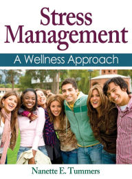 Title: Stress Management: A Wellness Approach / Edition 1, Author: Nanette E. Tummers