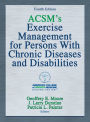 ACSM's Exercise Management for Persons with Chronic Diseases and Disabilities-4th Edition / Edition 4