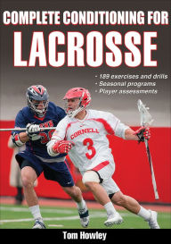 Title: Complete Conditioning for Lacrosse, Author: Tom Howley