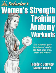 Title: Delavier's Women's Strength Training Anatomy Workouts, Author: Frederic Delavier
