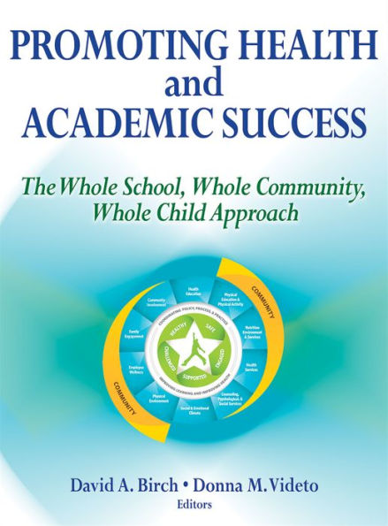 Promoting Health and Academic Success: The Whole School, Whole Community, Whole Child Approach / Edition 1