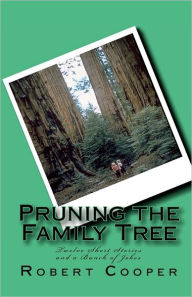 Pruning the Family Tree: 12 Short Stories and a Bunch of Jokes